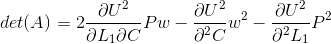 det(A)=2\frac{\partial U^2}{\partial L_1 \partial C}Pw - \frac{\partial U^2}{\partial^2 C}w^2 - \frac{\partial U^2}{\partial^2 L_1}P^2