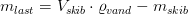 m_{last}=V_{sk\! ib}\cdot \varrho _{vand}-m_{skib}