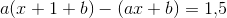 a(x+1+b)- (ax+b)=1{,}5