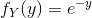 f_Y(y) = e^{-y}