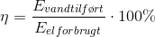 \eta =\frac{E_{vandtilf\o rt}}{E_{elforbrugt}}\cdot 100\%