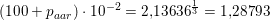 \small \small (100+p_{aar})\cdot 10^{-2} =2{,}13636^{\frac{1}{3}}=1{,}28793
