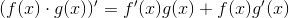 (f(x)\cdot g(x))'=f'(x)g(x)+f(x)g'(x)