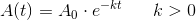 A(t)=A_0\cdot e^{-kt}\; \; \; \; \; \; k>0