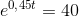 e^{0{,}45t}=40