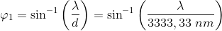 \varphi _1=\sin^{-1}\left (\frac{\lambda }{d} \right )=\sin^{-1}\left (\frac{\lambda }{3333,33\; nm} \right )