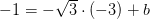 -1=-\sqrt{3}\cdot (-3)+b