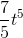 \frac{7}{5}t^{5}