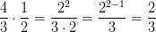 \frac{4}{3}\cdot \frac{1}{2}=\frac{2^2}{3\cdot 2}=\frac{2^{2-1}}{3}=\frac{2}{3}