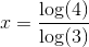x=\frac{\log(4)}{\log(3)}