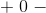 +\; 0\; -