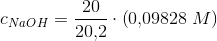 c_{NaOH}= \frac{20}{20{,}2}\cdot \left ( 0{,}09828\; M \right )
