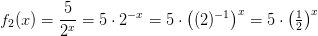 f_2(x)=\frac{5}{2^x}=5\cdot 2^{-x}=5\cdot\left ( (2)^{-1} \right )^x=5\cdot \left (\tfrac{1}{2} \right )^x