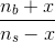 \frac{n_b+x}{n_s-x}