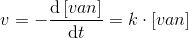 v=-\frac{\mathrm{d} \left [ van \right ]}{\mathrm{d} t}=k\cdot \left [ van \right ]