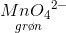 \underset{\! \! \! \! \! gr\o n}{{MnO_4}^{2-}}
