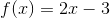 f(x)=2x-3