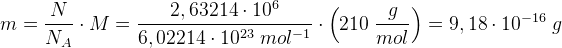 m=\frac{N}{N_A}\cdot M=\frac{2,63214\cdot 10^{6}}{6,02214\cdot 10^{23}\; mol^{-1}}\cdot \left ( 210\; \frac{g}{mol} \right )=9,18 \cdot 10^{-16}\; g