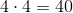 4\cdot 4=40