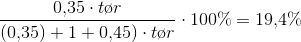 \frac{0{,}35\cdot t\o r }{(0{,}35)+1+0{,}45)\cdot t\o r}\cdot 100\%=19{,}4\%