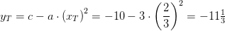 y_T=c-a\cdot \left (x_T \right )^2=-10-3\cdot \left ( \frac{2}{3} \right )^2=-11\tfrac{1}{3}