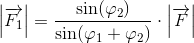 \left |\overrightarrow{F_1} \right |=\frac{\sin(\varphi _2)}{\sin(\varphi _1+\varphi _2)}\cdot \left | \overrightarrow{F} \right |