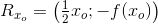R_{x_o}=\left ( \tfrac{1}{2}x_o;-f(x_o) \right )
