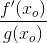 \frac{f{ }'(x_o)}{g(x_o)}