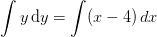 \int y\, \mathrm{d}y=\int (x-4) \mathrm\, {d}x
