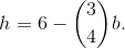 h=6-\binom{3}{4}b.