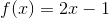 f(x)=2x-1