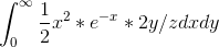 \int_{0}^{\infty} \frac{1}{2}x^2*e^{-x}*2y/z dxdy