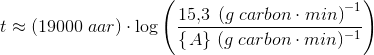 t\approx \left (19000\; aa r \right )\cdot \log\left ( \frac{15{,}3\; \left (g\; carbon\cdot min \right )^{-1}}{\left \{ \left. A \right \} \right. (g\; carbon\cdot min)^{-1}}\right )