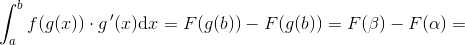 \int_{a}^{b} f(g(x))\cdot g{\, }'(x)\mathrm{d}x=F(g(b))-F(g(b))=F(\beta )-F(\alpha )=