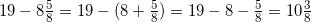 19-8\frac{5}{8}=19-(8+\frac{5}{8})=19-8-\frac{5}{8}=10\frac{3}{8}