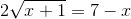 2\sqrt{x+1}=7-x