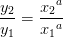 \frac{y_2}{y_1}=\frac{ {x_2}^{a}}{{x_1}^{a}}