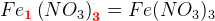 Fe_\mathbf{\color{Red} {1}}\left (NO_3 \right ) _\mathbf{\color{Red} {3}}=Fe(NO_3)_3