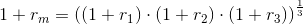 1+r_{m} =\left ((1+r_1)\cdot (1+r_2)\cdot (1+r_3) \right )^{\frac{1}{3}}