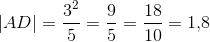 \left | AD \right |=\frac{3^2}{5}=\frac{9}{5}=\frac{18}{10}=1{,}8