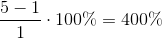 \frac{5-1}{1}\cdot 100\%=400\%