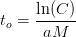 t_o=\frac{\ln(C)}{aM}