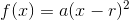 f(x)=a(x-r)^2