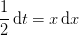 \frac{1}{2}\, \mathrm{d}t=x\, \mathrm{d}x