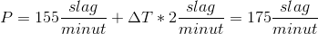 P=155\frac{slag}{minut}+\Delta T*2\frac{slag}{minut}=175\frac{slag}{minut}