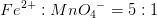Fe^{2+}:Mn{O_4}^-=5:1