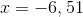 x=-6,51