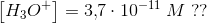 \left [ H_3O^+ \right ]=3{,}7\cdot 10^{-11}\; M\; ??