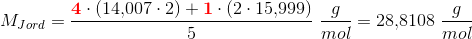 M_{Jord}=\frac{\mathbf{\color{Red} 4}\cdot \left (14{,}007\cdot 2 \right )+\mathbf{\color{Red} 1}\cdot \left (2\cdot 15{,}999 \right )}{5}\; \frac{g}{mol}=28{,}8108\; \frac{g}{mol}