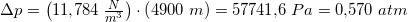 \small \Delta p=\left ( 11{,}784\; \tfrac{N}{m^3} \right )\cdot\left ( 4900\; m \right )=57741{,}6\; Pa=0{,}570\; atm
